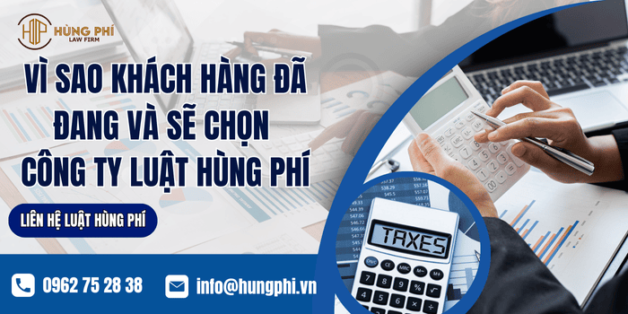 Vì sao khách hàng đã, đang và sẽ chọn Công ty Luật Hùng Phí