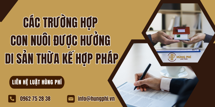 Các trường hợp con nuôi được hưởng di sản thừa kế hợp pháp