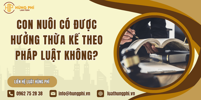 Con nuôi có được hưởng thừa kế theo pháp luật không
