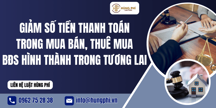 Giảm số tiền thanh toán trong mua bán, thuê mua bất động sản hình thành trong tương lai