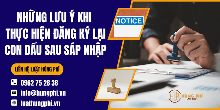 Những lưu ý khi thực hiện đăng ký lại con dấu sau sáp nhập
