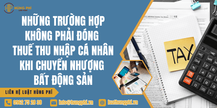 Những trường hợp không phải đóng thuế thu nhập cá nhân khi chuyển nhượng bất động sản