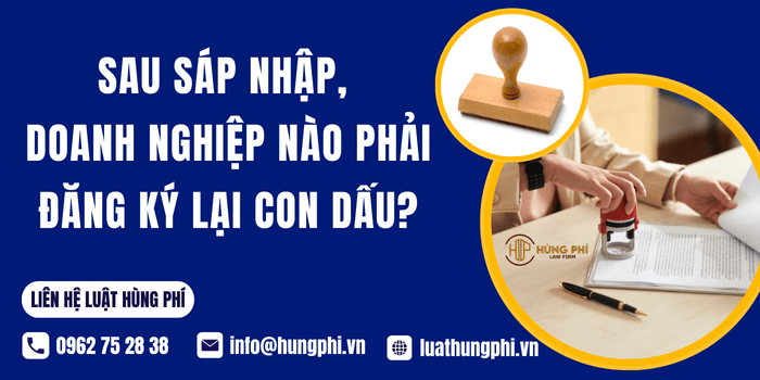 sau sáp nhập, doanh nghiệp nào phải đăng ký lại con dấu